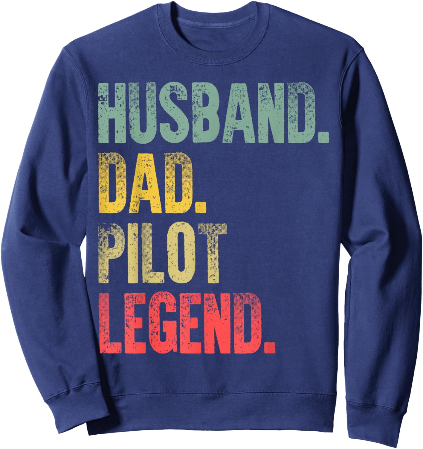 Funny Vintage Shirt Husband Dad Pilot Legend Retro Sweatshirt - Sweatshirt | Navy