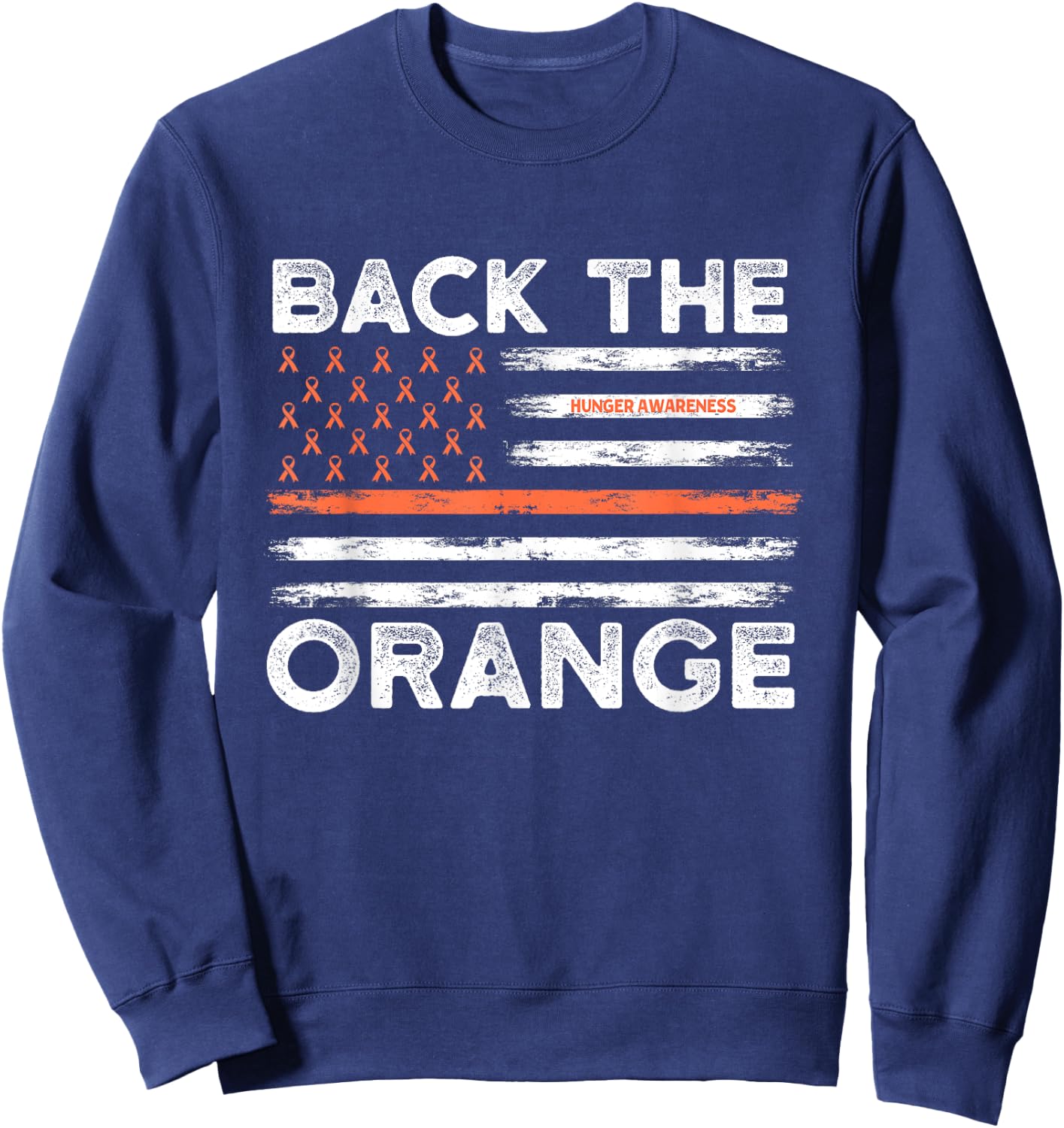 Back The Orange Hunger Awareness Flag Orange Ribbon Sweatshirt - Sweatshirt | Navy