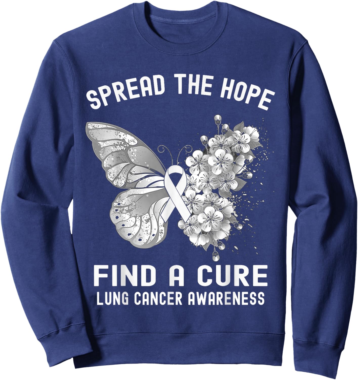Spread The Hope Find A Cure Lung Cancer Awareness Sweatshirt - Sweatshirt | Navy