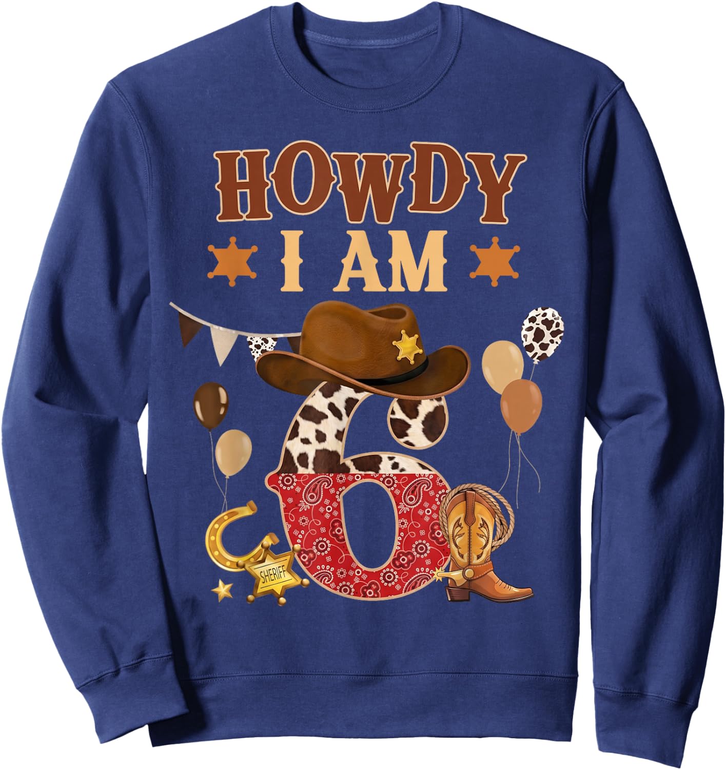 Howdy I'm 6 Western Cowboy 6th Birthday Boy Kids 6 Year Old Sweatshirt - Sweatshirt | Navy