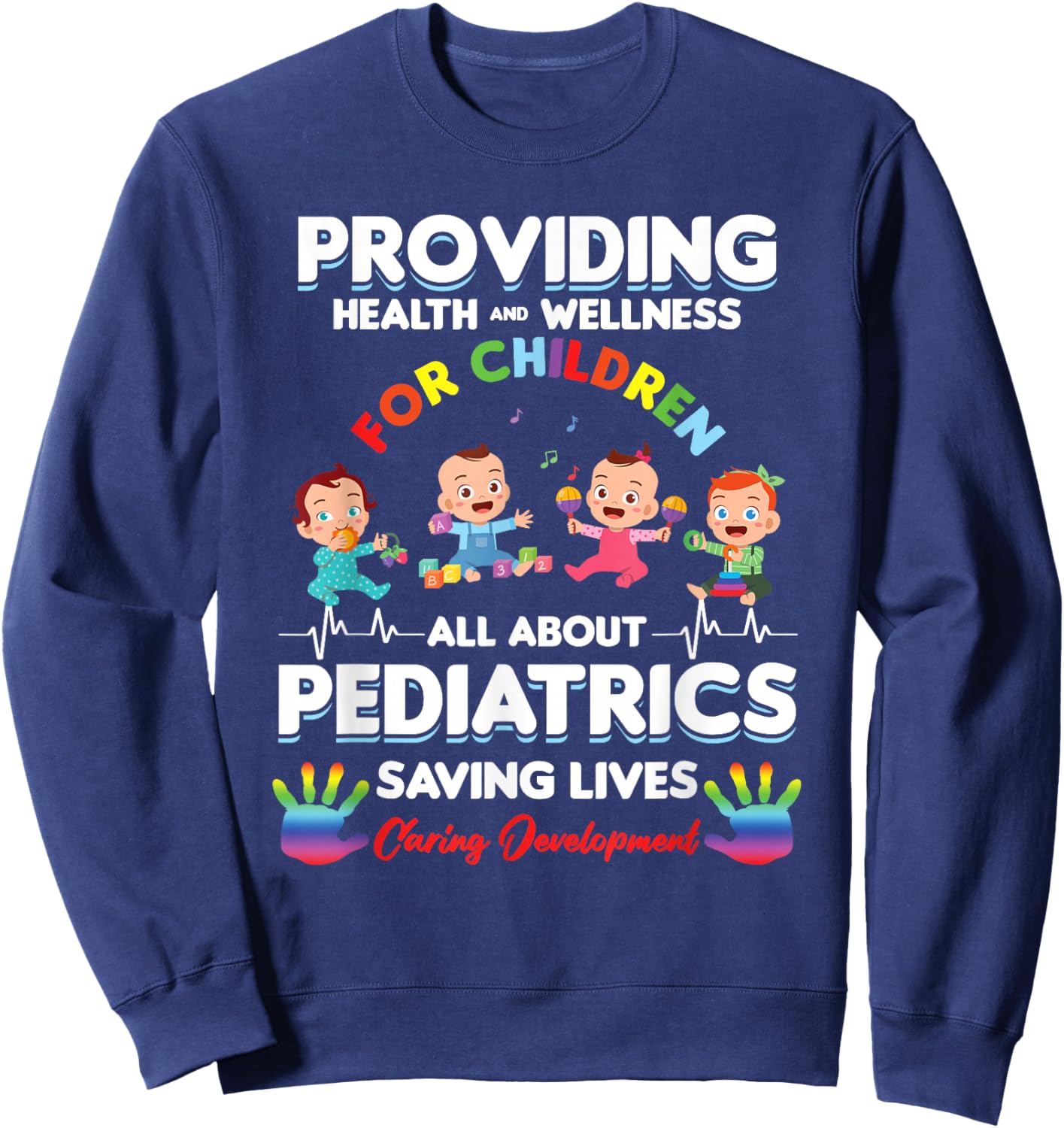 Providing Health Wellness Children Pediatrics Doctor Gift Sweatshirt - Sweatshirt | Navy