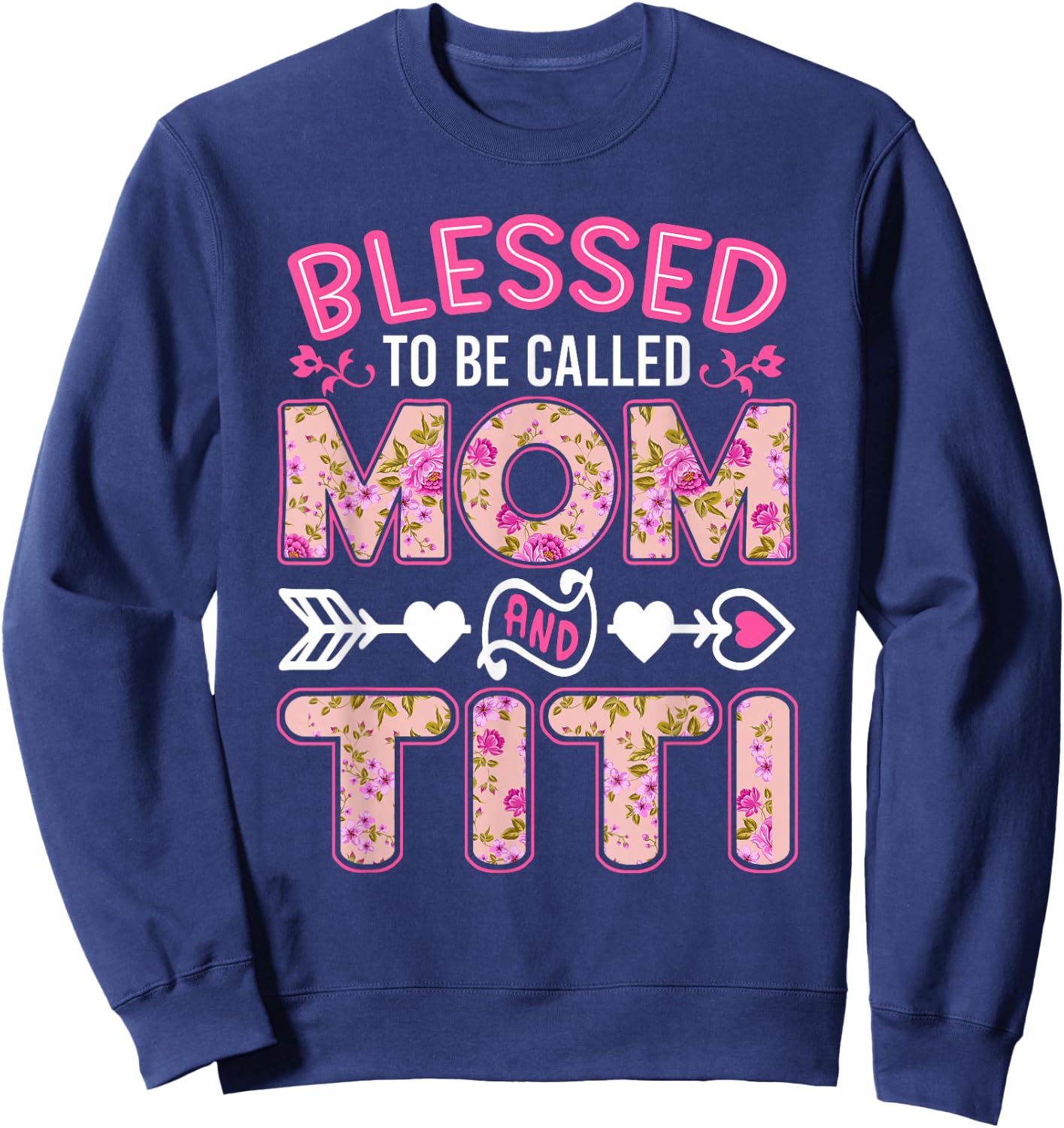 Blessed To Be Called Mom And Titi Funny Mother's Day Sweatshirt - Sweatshirt | Navy