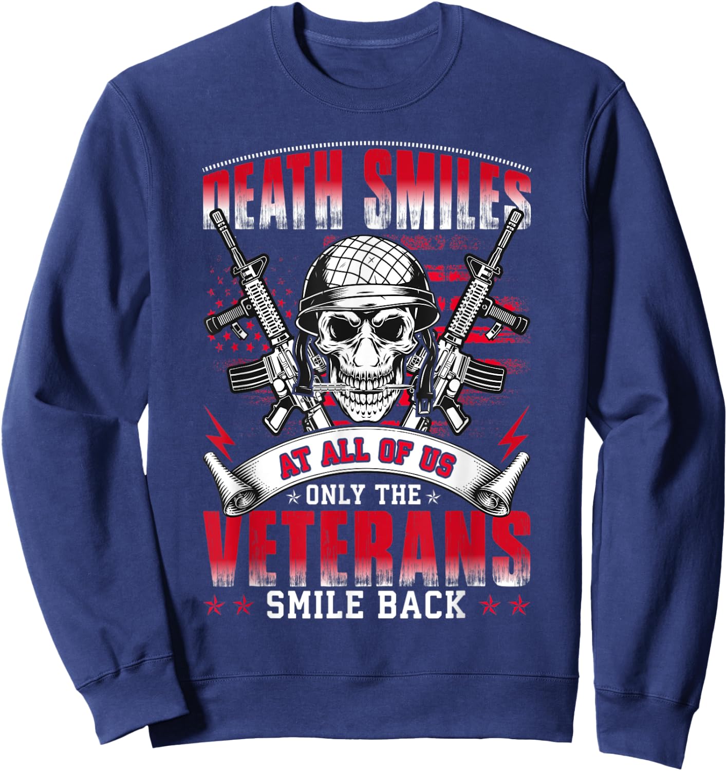 Death Smiles At All Of Us Only The Veterans Smile Back Sweatshirt - Sweatshirt | Navy
