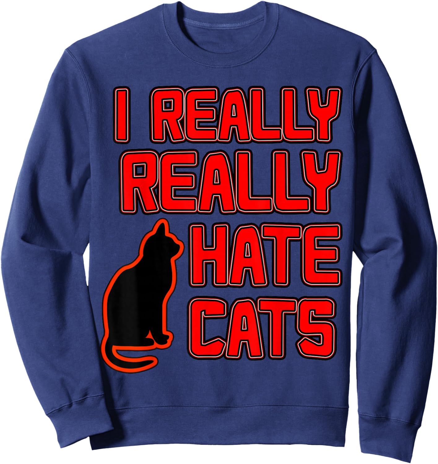 I Really Hate Cats Sweatshirt - Sweatshirt | Navy