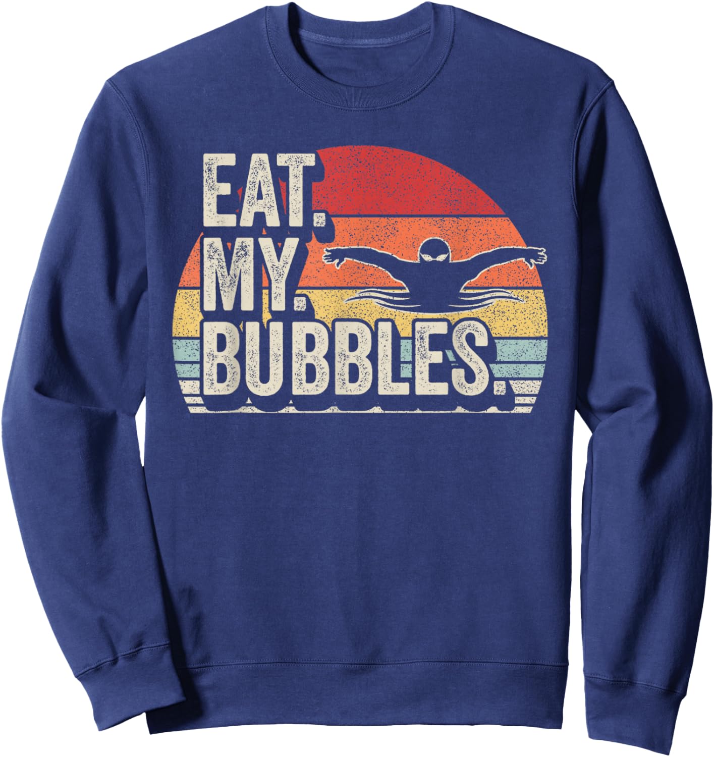Vintage Retro Eat My Bubbles For Swim Team Swimmer Sweatshirt - Sweatshirt | Navy