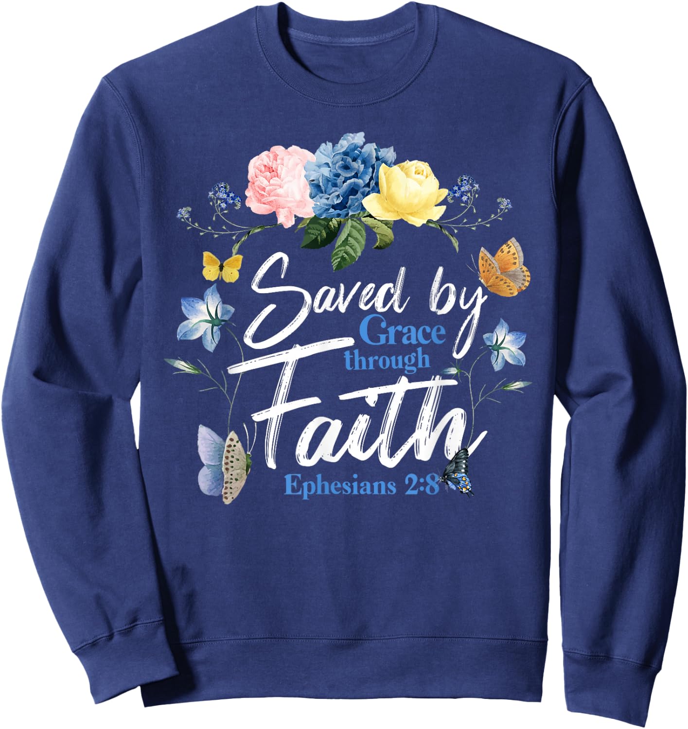 Christian Bible Verse Butterfly Rose Flower Ephesians 2:8 Sweatshirt - Sweatshirt | Navy
