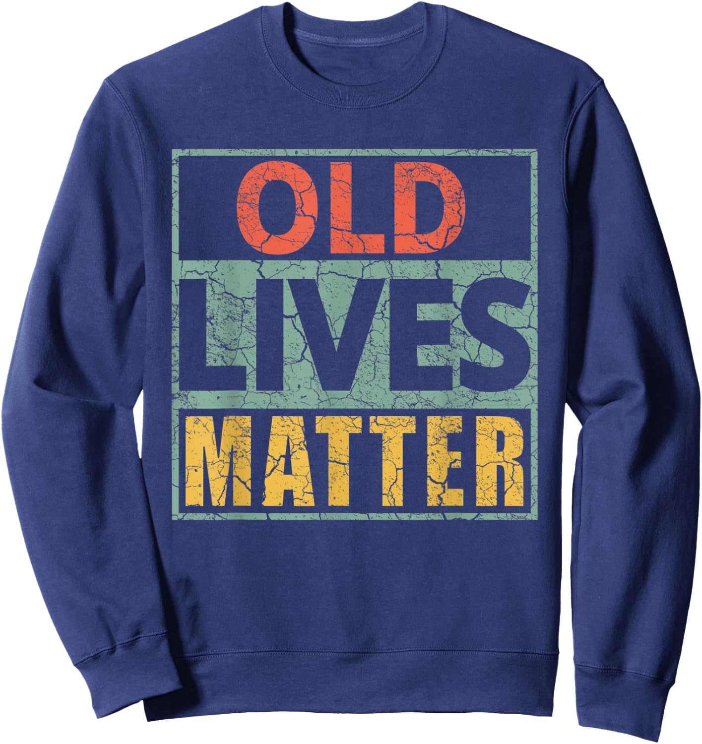 Old Lives Matter Shirts 40th 50th 60th 70th 80th Birthday Sweatshirt - Sweatshirt | Navy