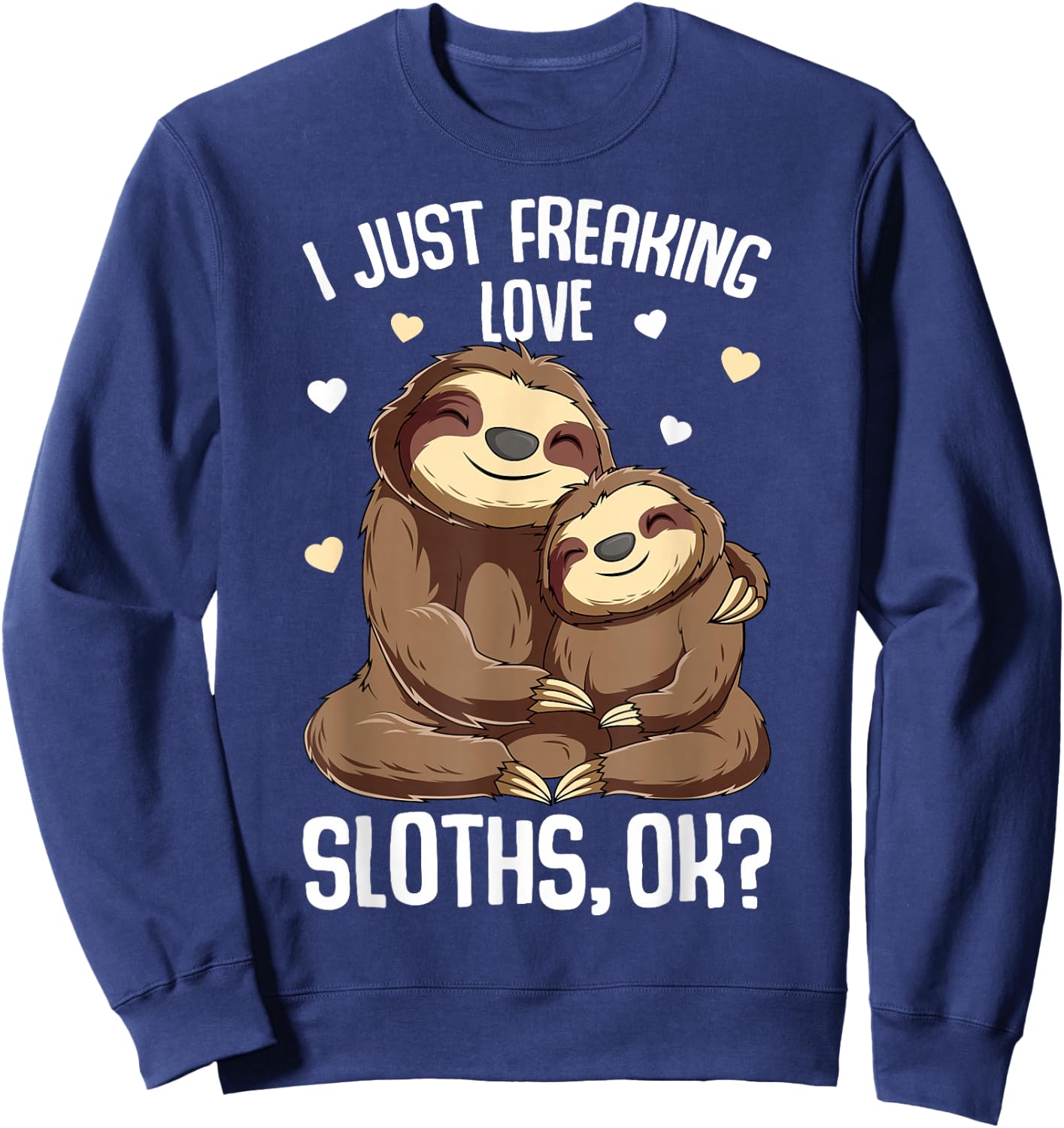 I Just Freaking Love Sloths Women Kids Girls Sweatshirt - Sweatshirt | Navy