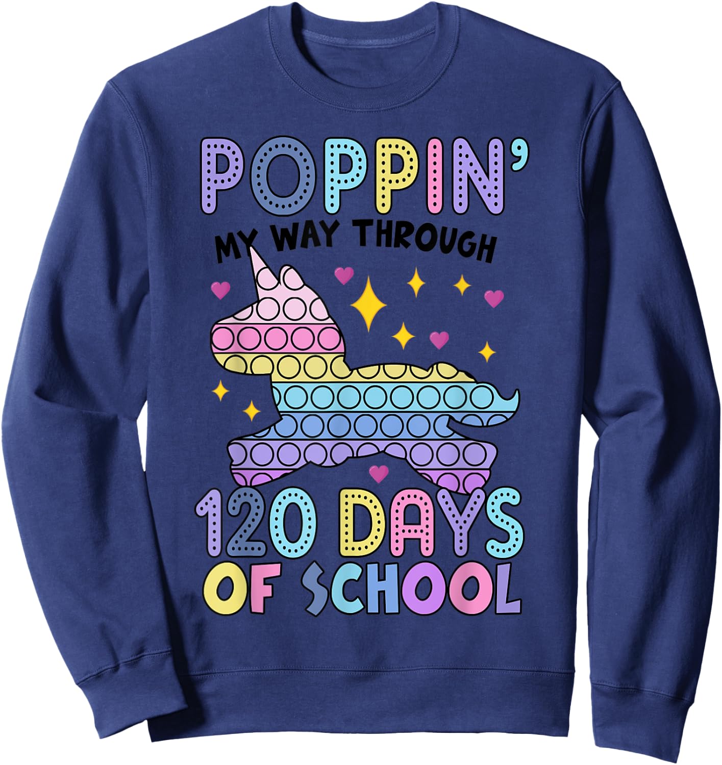 Poppin' 120 Days Of School Unicorn Pop It Happy 120th Sweatshirt - Sweatshirt | Navy