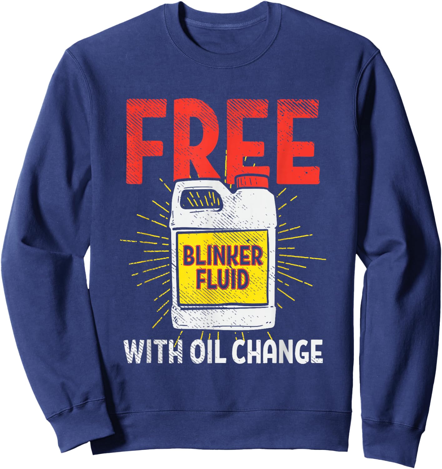 Free Blinker Fluid With Oil Change Funny Auto Mechanic Sweatshirt - Sweatshirt | Navy