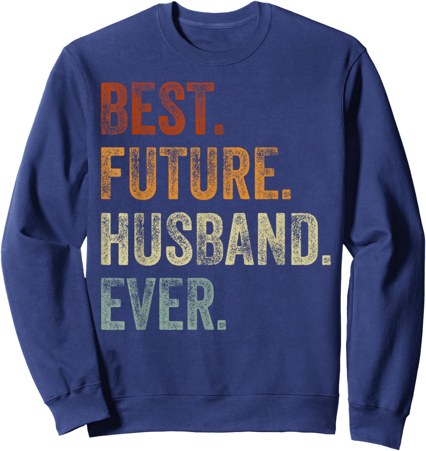 Best Future Husband Ever Retro Vintage, Wedding Announcement Sweatshirt - Sweatshirt | Navy
