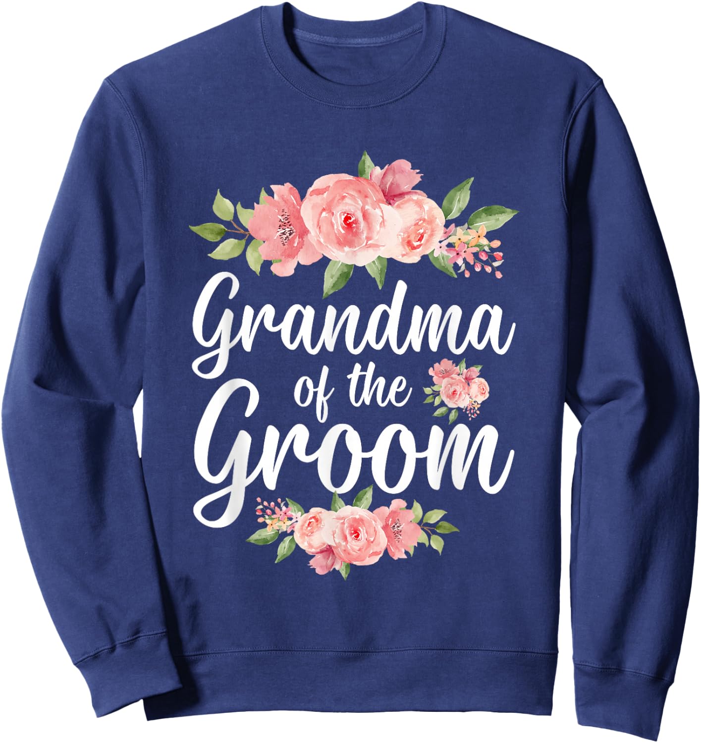 Grandma Of The Groom Grandma Flowers Groom's Grandma Sweatshirt - Sweatshirt | Navy