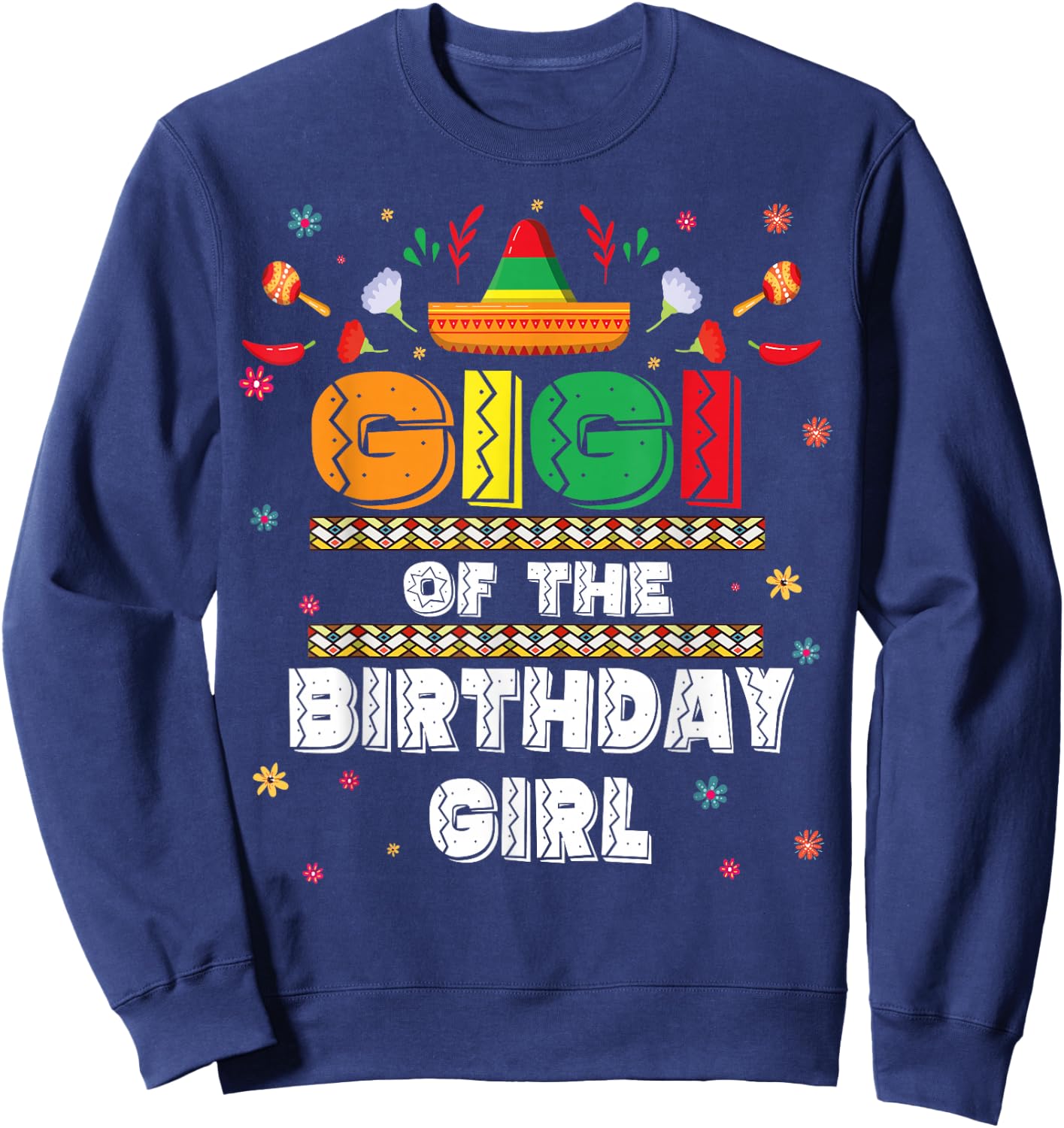 Gigi Of The Birthday Girl Mexican Birthday Party Family Sweatshirt - Sweatshirt | Navy