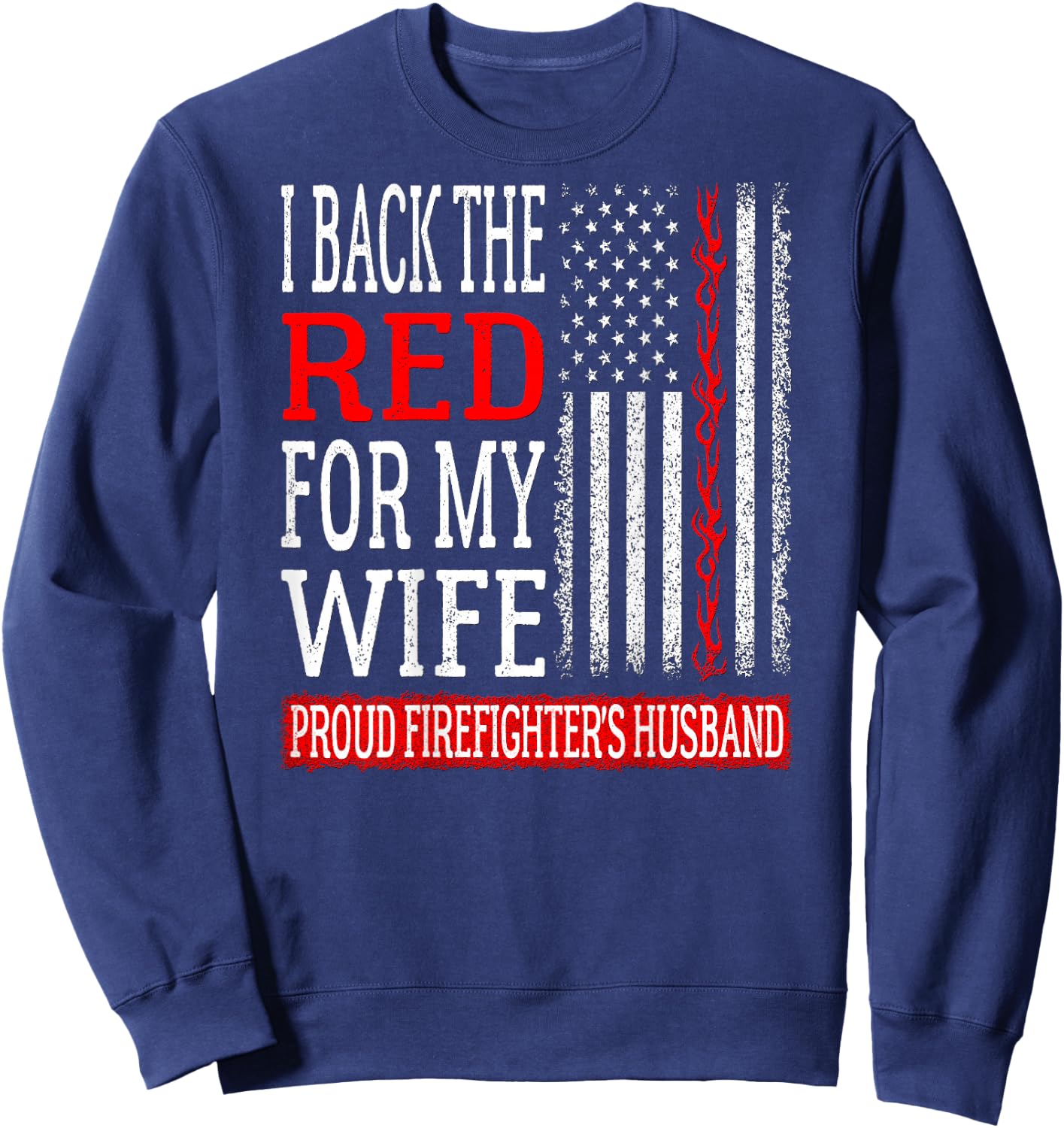 I Back The Red For My Wife Firefighter's Husband Fire Spouse Sweatshirt - Sweatshirt | Navy