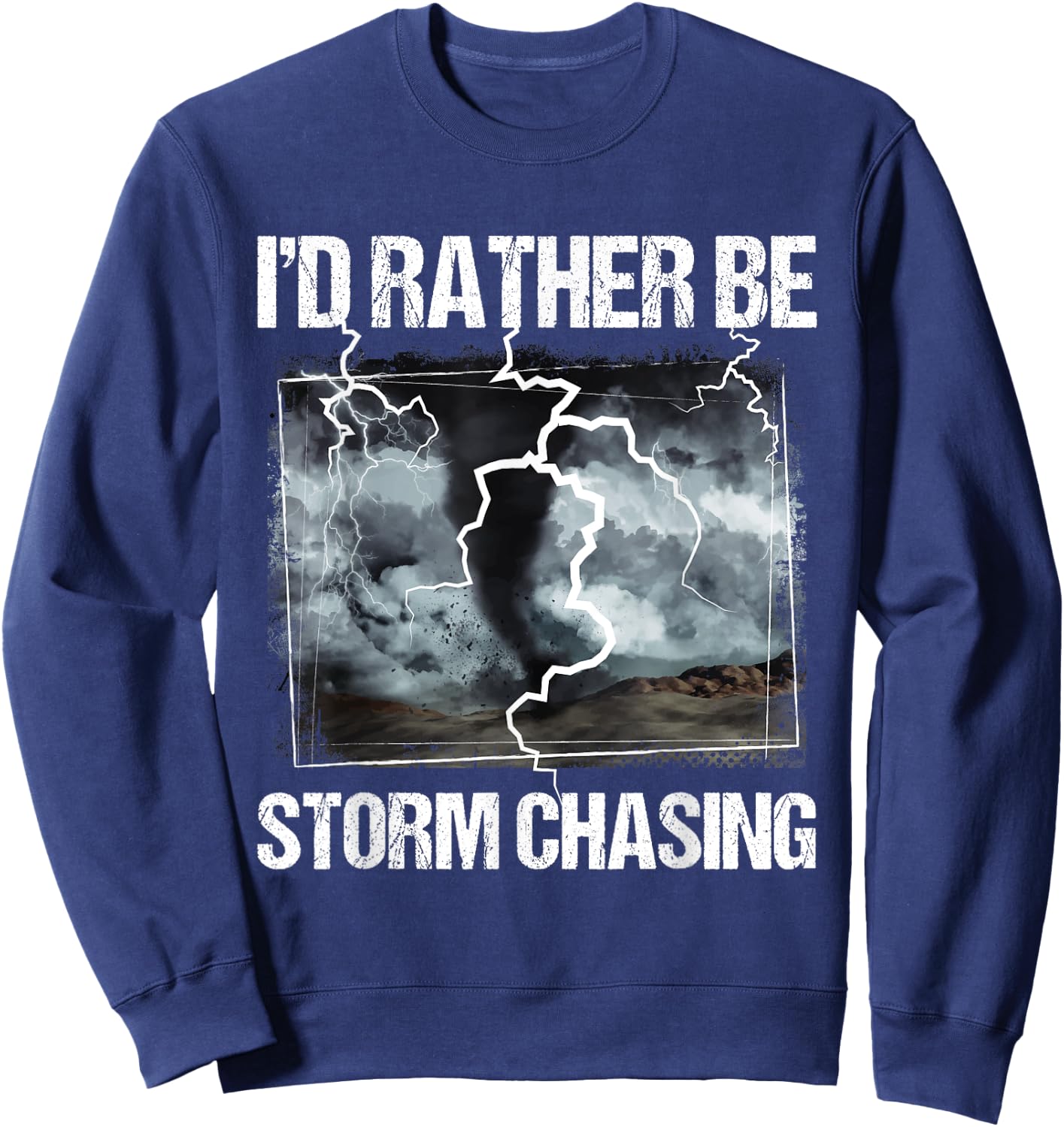 I'd Rather Be Storm Chasing - Tornado Chaser Meteorology Sweatshirt - Sweatshirt | Navy