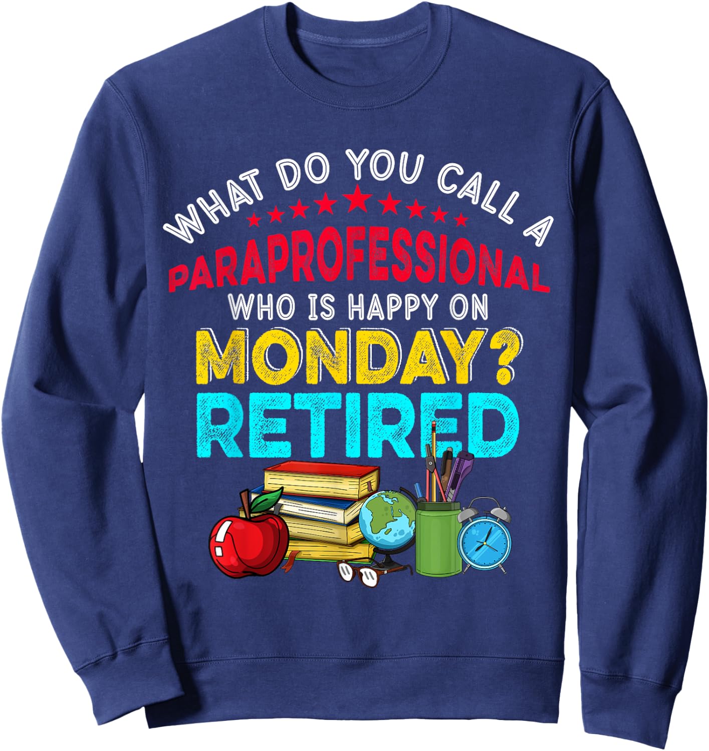 Vintage Happy Retirement Funny A Paraprofessional Retired Sweatshirt - Sweatshirt | Navy