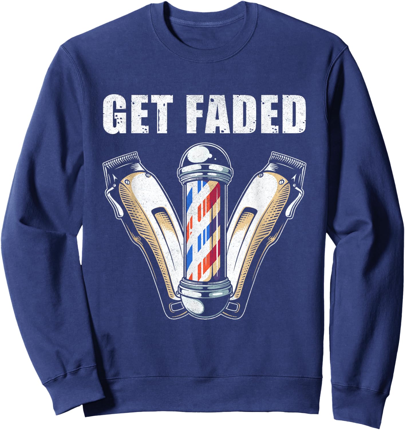 Funny Get Faded Barber Gift Women Cool Hairstylist Sweatshirt - Sweatshirt | Navy