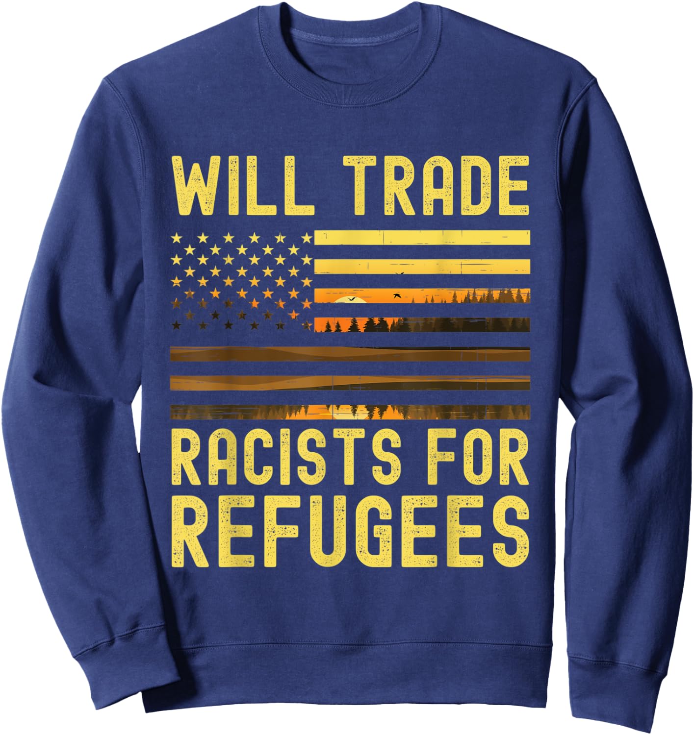 Will Trade Racists For Refugees Sweatshirt - Sweatshirt | Navy