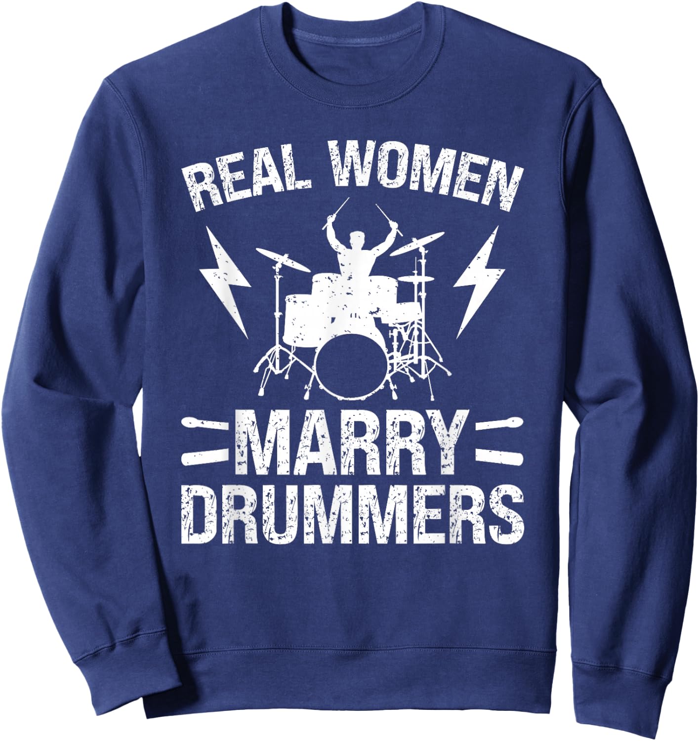 Real Women Marry Drummer Wife Drum Wife Of A Drummer Sweatshirt - Sweatshirt | Navy