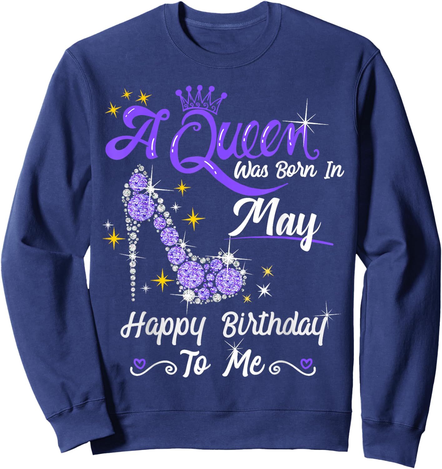 A Queen was Born in May Happy Birthday to Me High Heel Sweatshirt - Sweatshirt | Navy