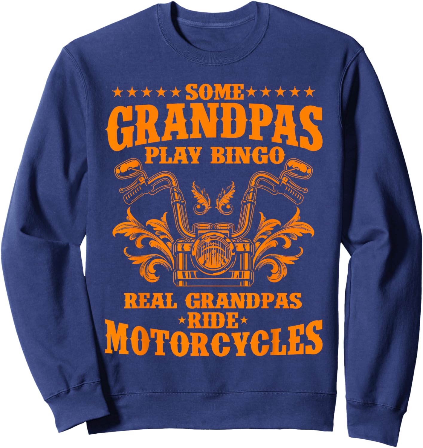 Some Grandpas Play Bingo Real Grandpas Ride Motorcycles Gift Sweatshirt - Sweatshirt | Navy