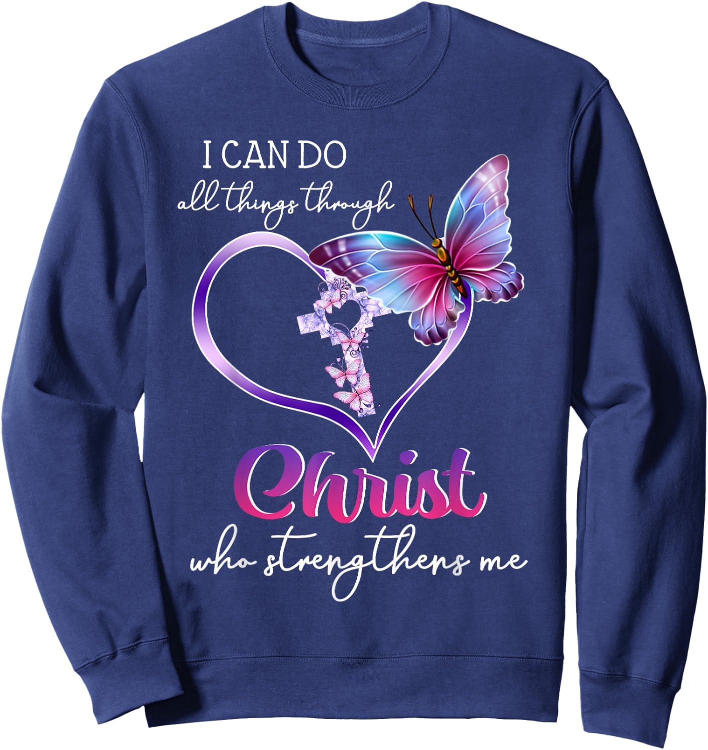 I Can Do All Things Through Christ Butterfly Art Easter Day Sweatshirt - Sweatshirt | Navy