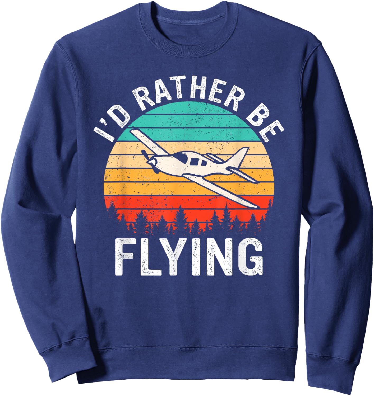 Retro I'd Rather Be Flying Airplane Pilot Funny Aviation Sweatshirt - Sweatshirt | Navy