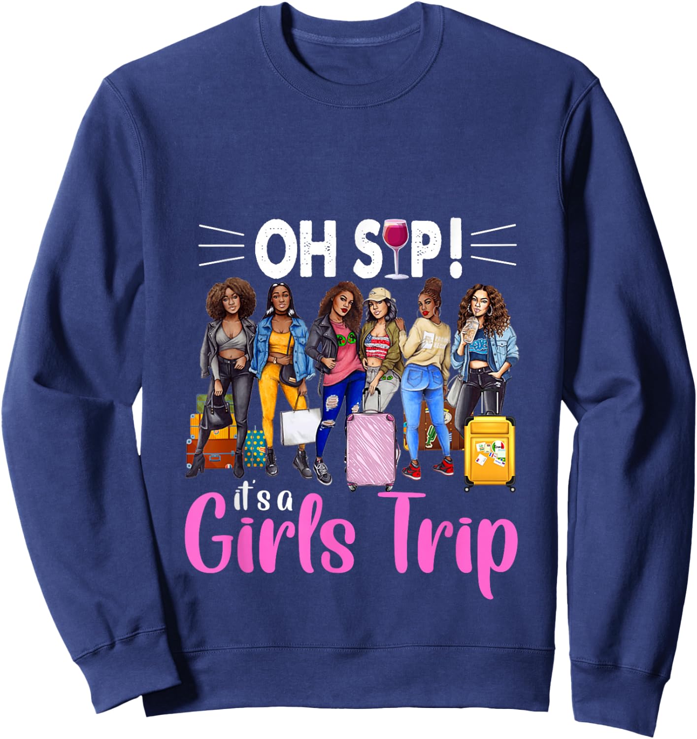 Oh Sip It's A Girl's Trip Funny Traveling Sweatshirt - Sweatshirt | Navy