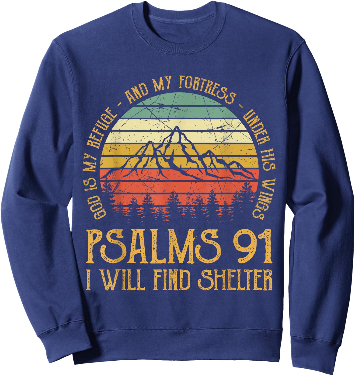 God Is My Refuge And My Fortress Psalms 91 Christian Sweatshirt - Sweatshirt | Navy