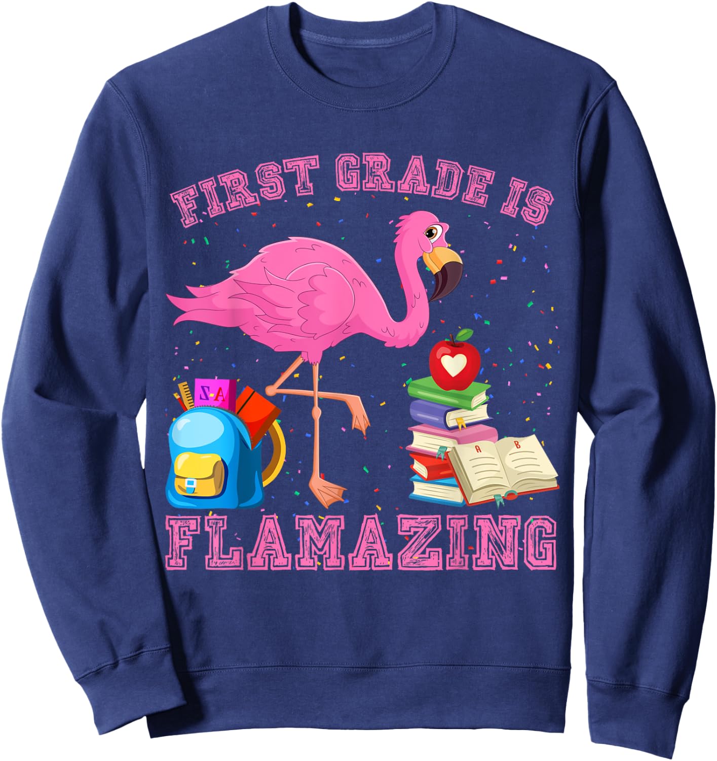 Funny First Grade Is Flamazing Flamingo 1st Day Of School Sweatshirt - Sweatshirt | Navy