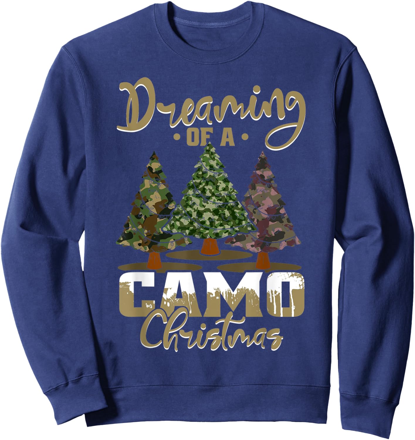 Dreaming Of Camo Christmas Funny Xmas Trees Camo Men Women Sweatshirt - Sweatshirt | Navy