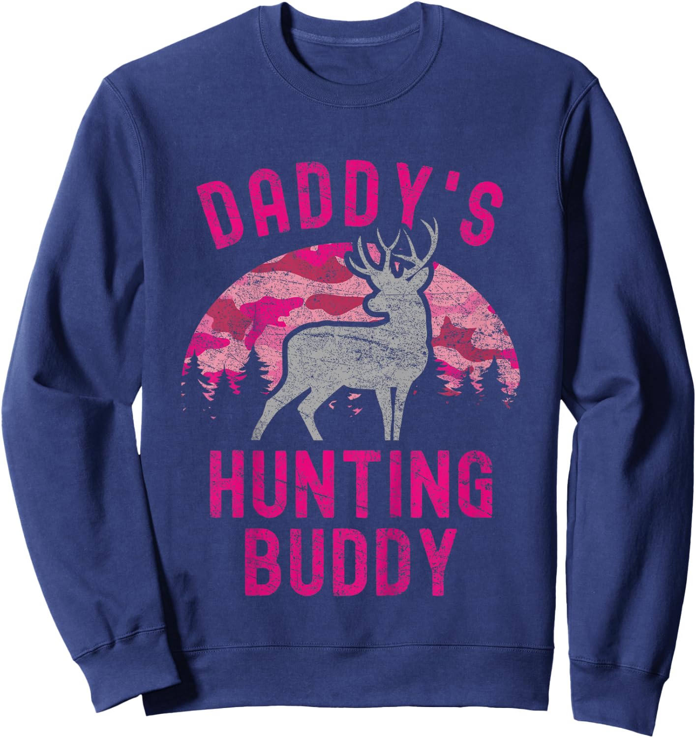 Daddy's Hunting Buddy Funny Camo Daughter Future Hunter Sweatshirt - Sweatshirt | Navy