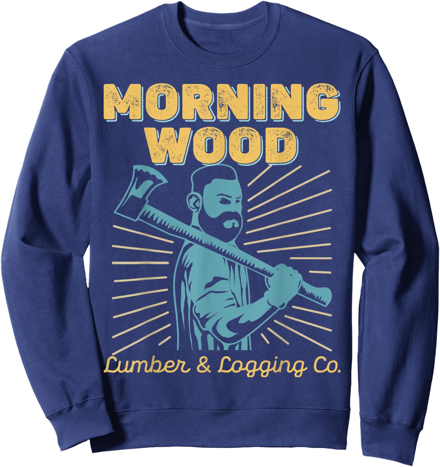 Morning Wood Logging and Lumber pun - Fun lumberjack design Sweatshirt - Sweatshirt | Navy