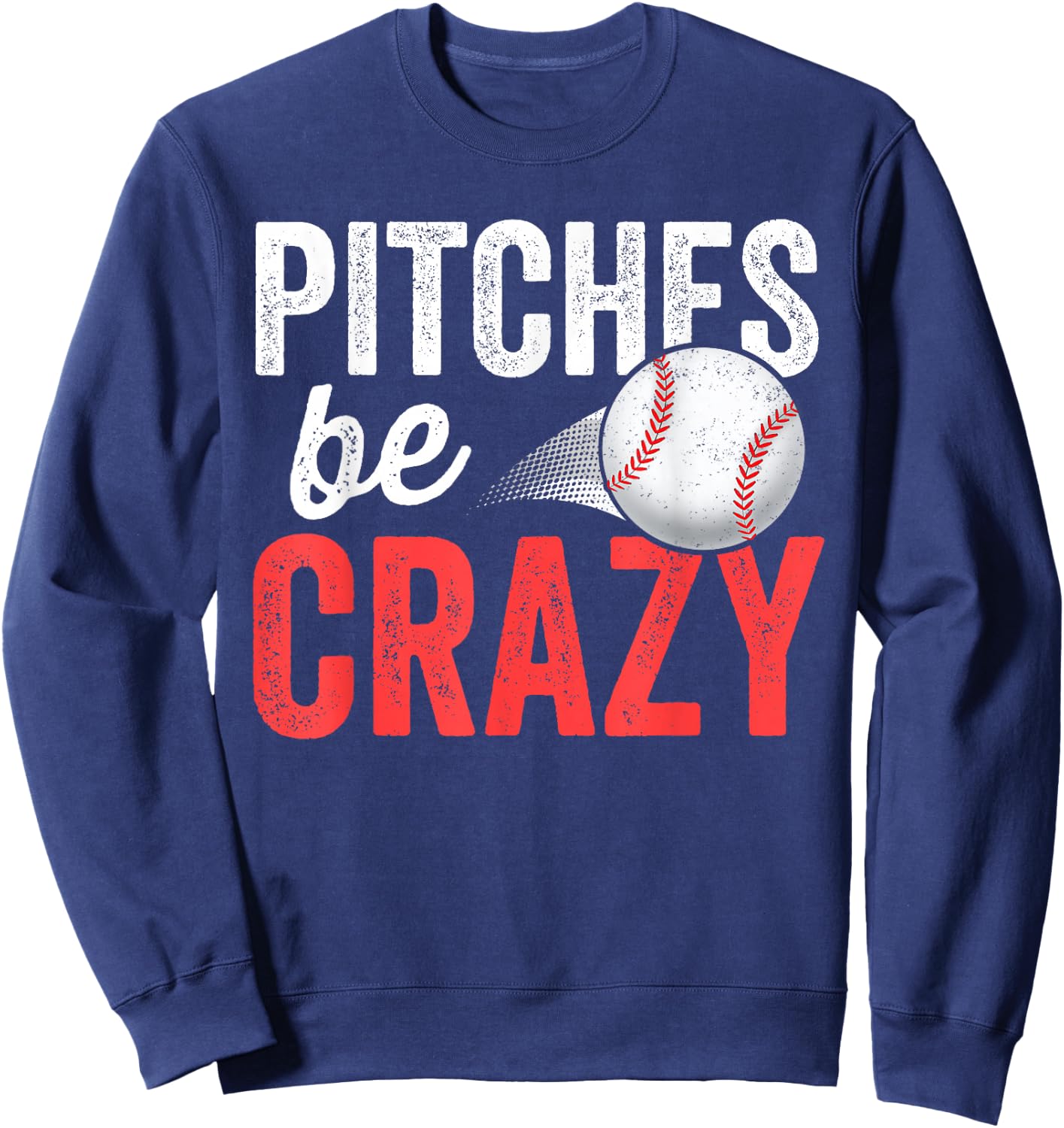 Pitches Be Crazy Baseball Funny Pun Mom Dad Adult Sweatshirt - Sweatshirt | Navy