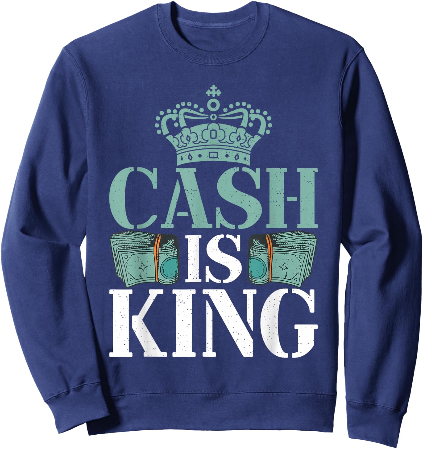 Cash is King Loving Money Sweatshirt - Sweatshirt | Navy