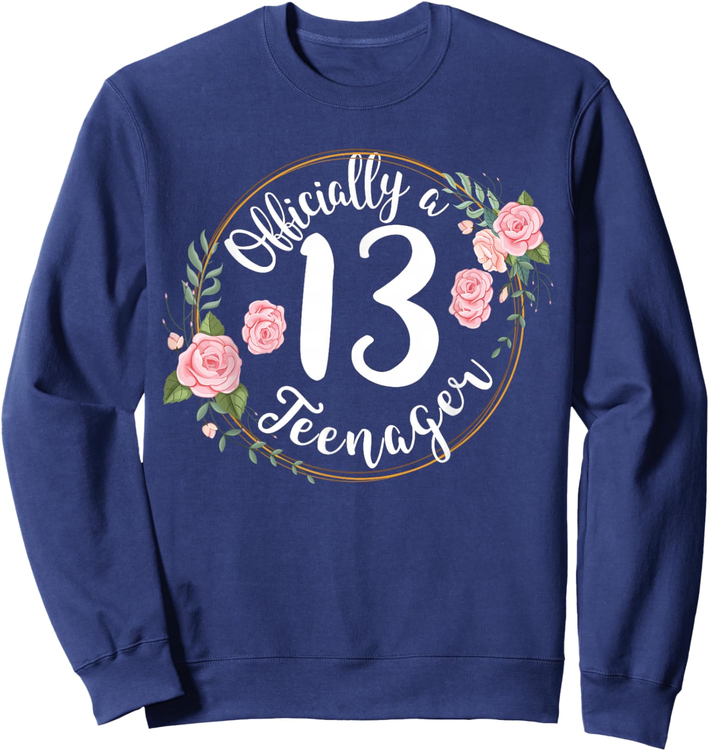 13th Birthday Official Teenager Teen Girls 13 Years Old Sweatshirt - Sweatshirt | Navy