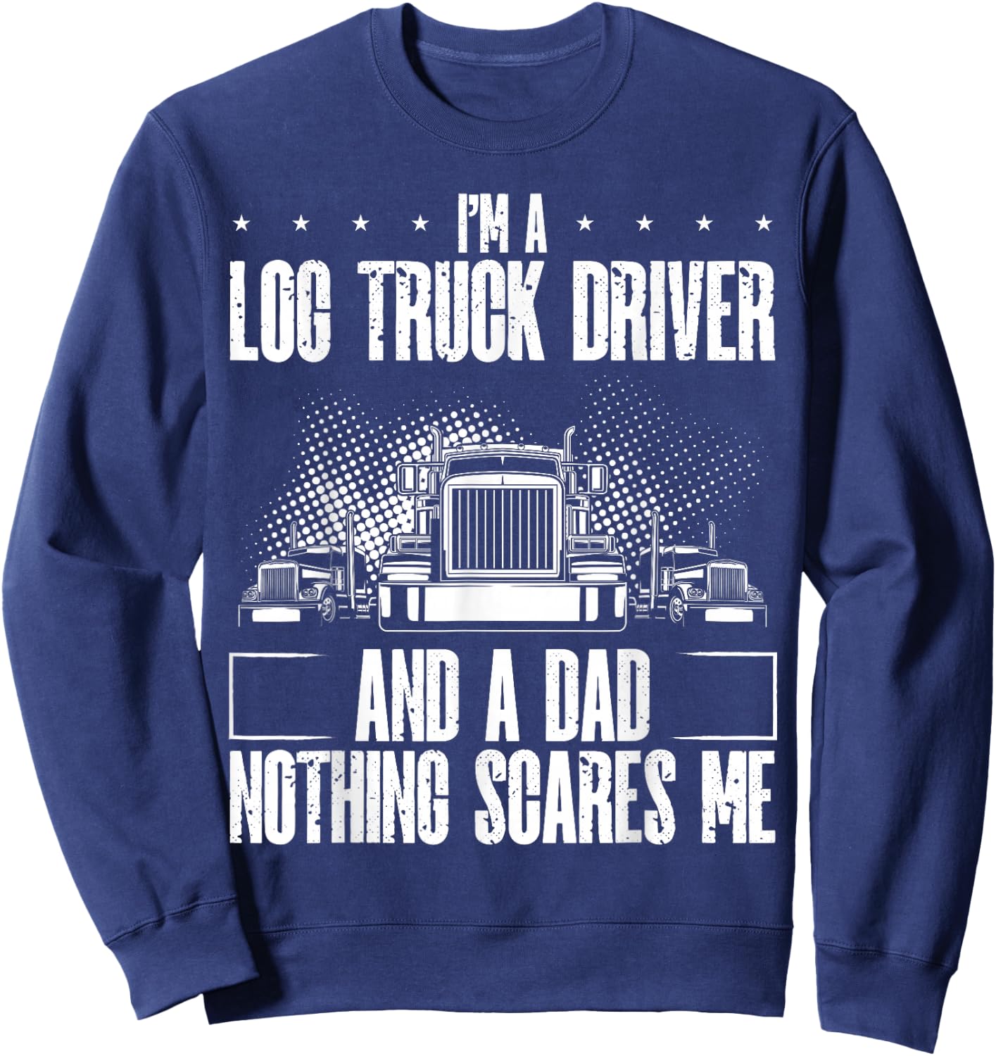Log Truck Trucker Accessories for Driver Log Truck Lover Sweatshirt - Sweatshirt | Navy