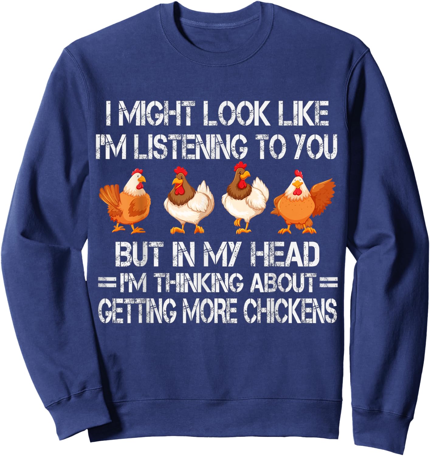 I Might Look Like I'm Listening To You Chicken Sweatshirt - Sweatshirt | Navy