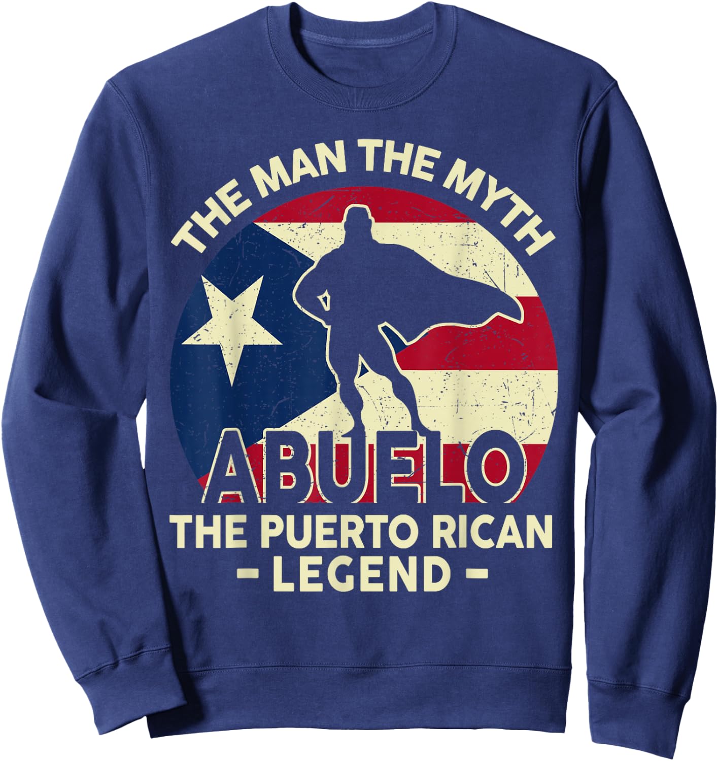 Puerto Rico Dad Shirt Abuelo Man Myth Puerto Rican Legend Sweatshirt - Sweatshirt | Navy