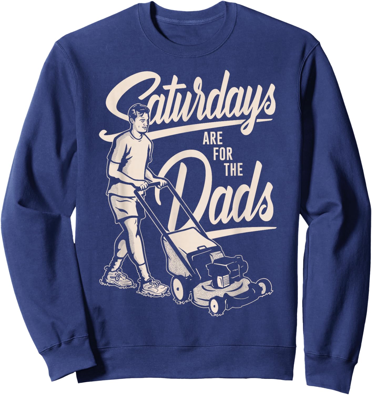 Funny Father's Day Mow Saturday for Dad Retro Sweatshirt - Sweatshirt | Navy
