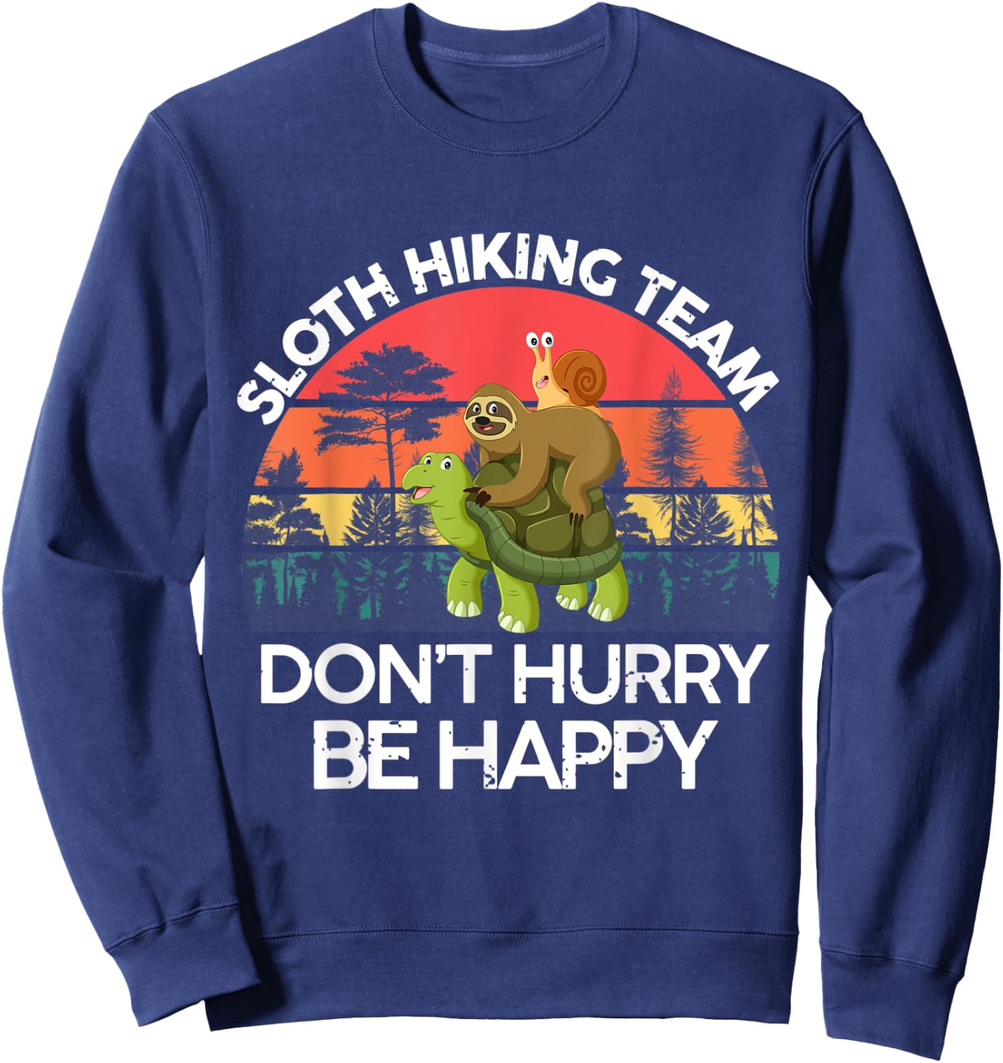 Sloth Hiking Team Shirt Don't hurry Be happy Sloth Sweatshirt - Sweatshirt | Navy