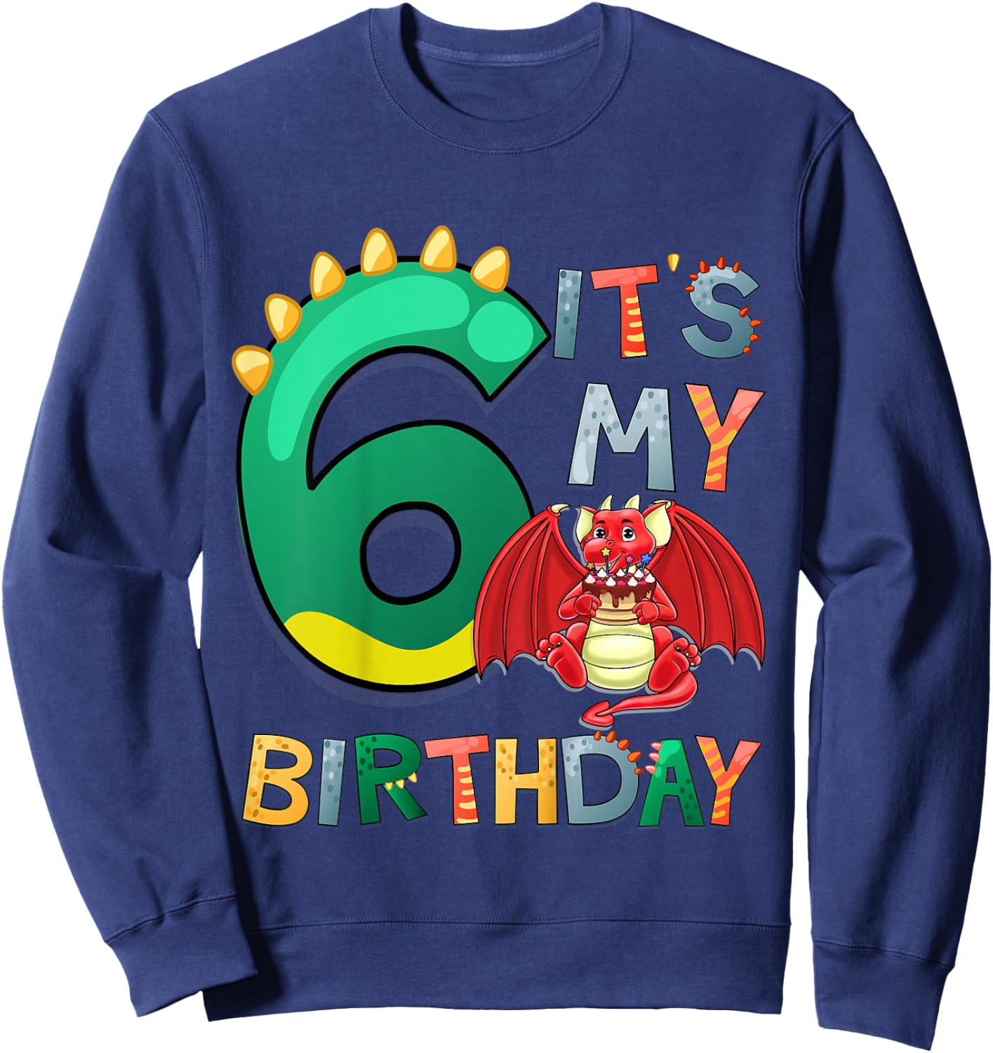 Kids It's My 6th Birthday Dragon 6 Birthday 6 Year Old Boy Sweatshirt - Sweatshirt | Navy
