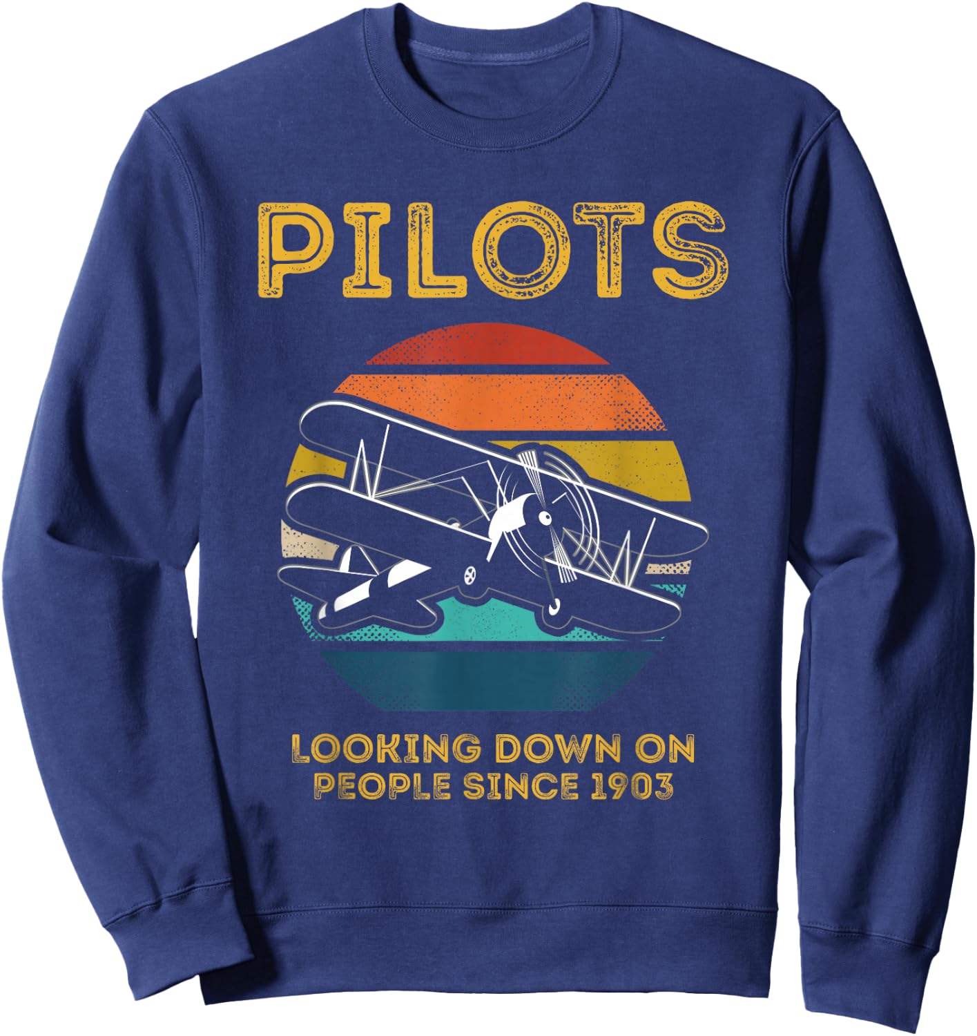 Pilots Who Have Been Looking At People Since 1903 Retro Vintage Style Sweatshirt - Sweatshirt | Navy
