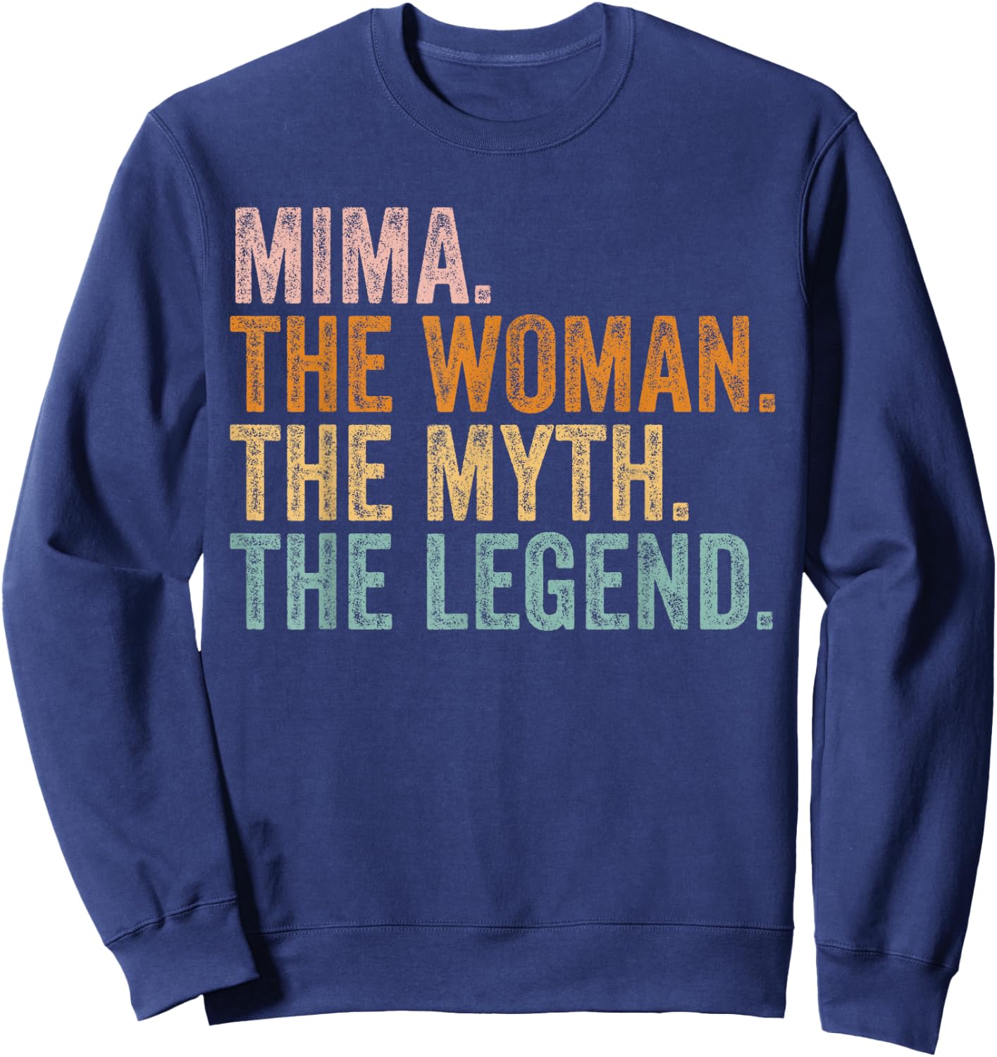 Mima The Woman The Myth The Legend Funny Grandma Mothers Day Sweatshirt - Sweatshirt | Navy