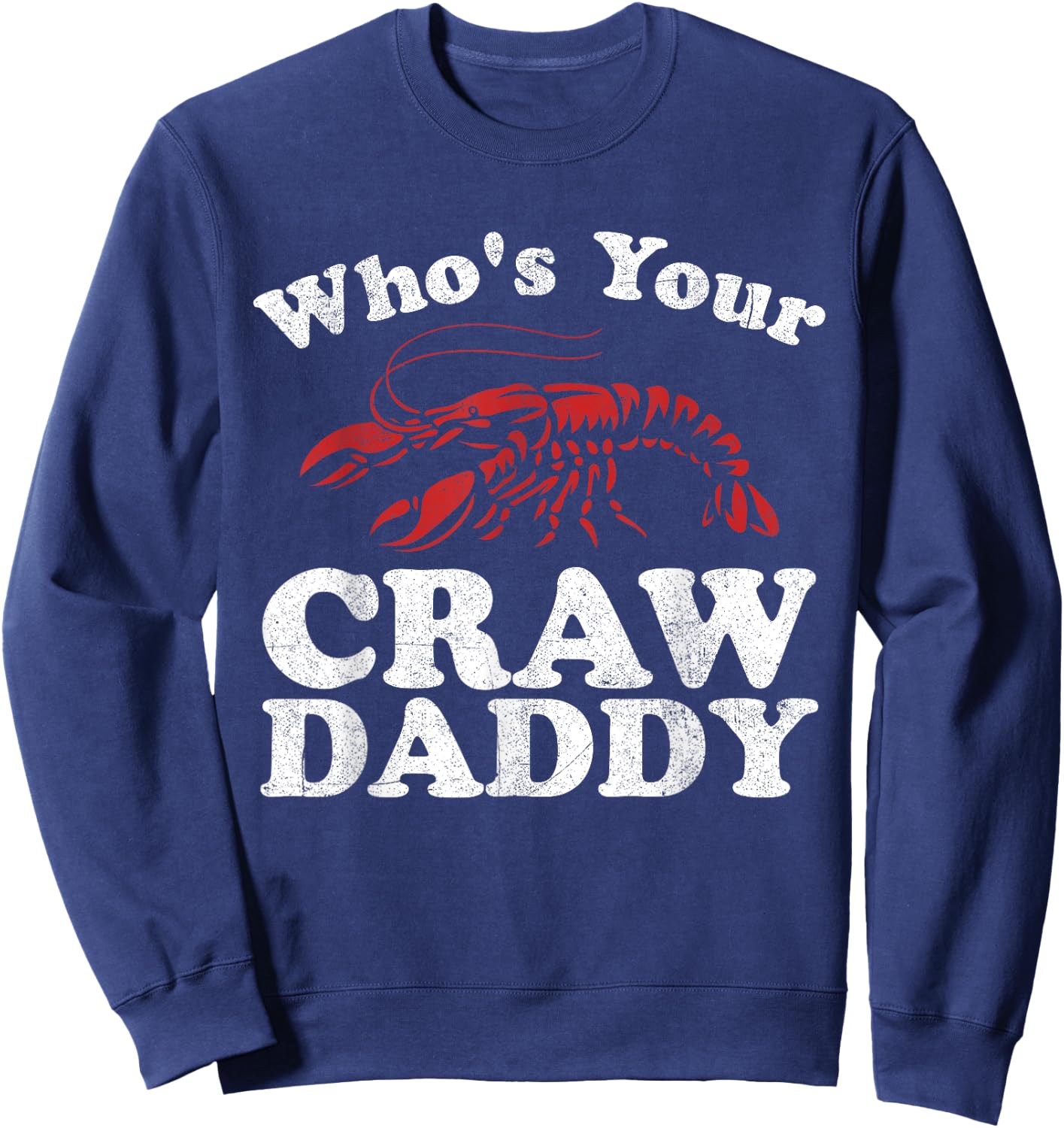 Who's Your Crawdaddy Funny Crawfish Boil Mardi Gras Cajun Sweatshirt - Sweatshirt | Navy