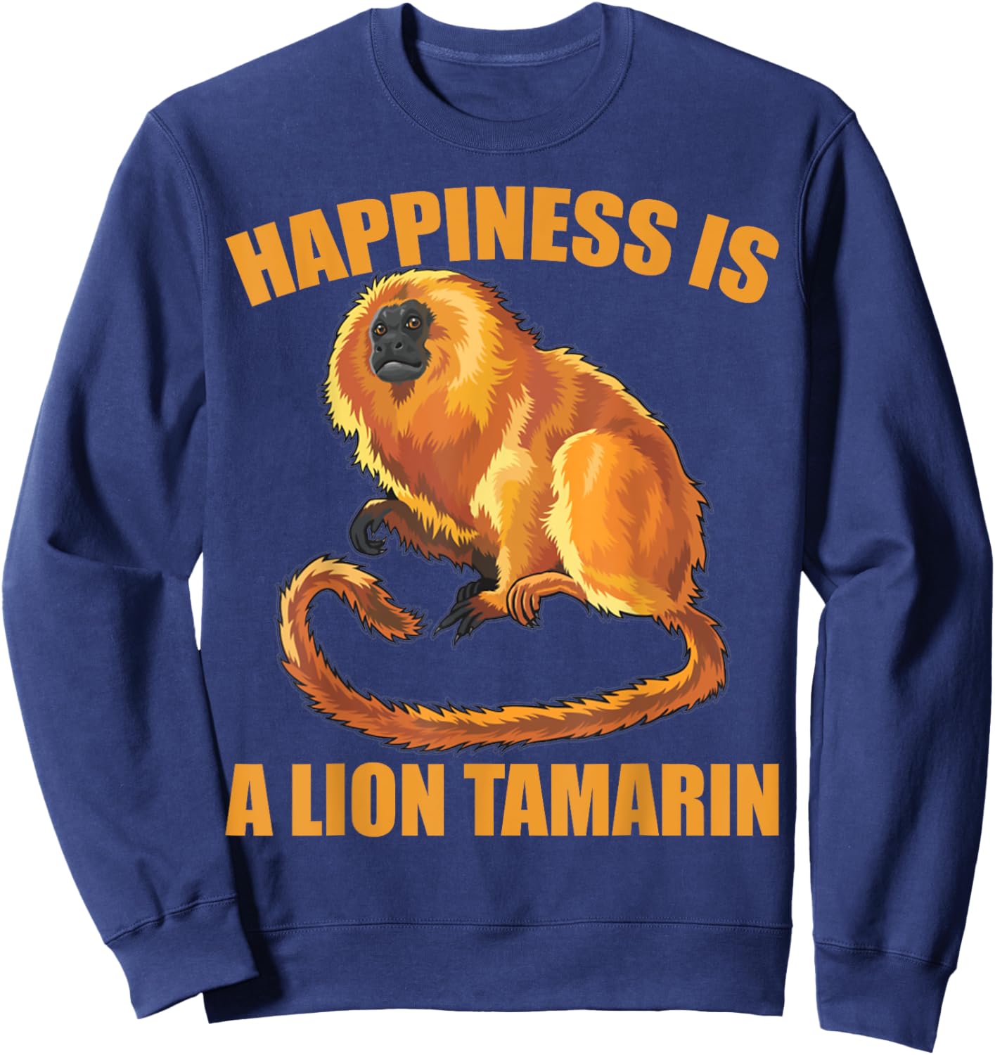 Happiness is A Golden Lion Tamarin Monkeys Zoo Keeper Sweatshirt - Sweatshirt | Navy