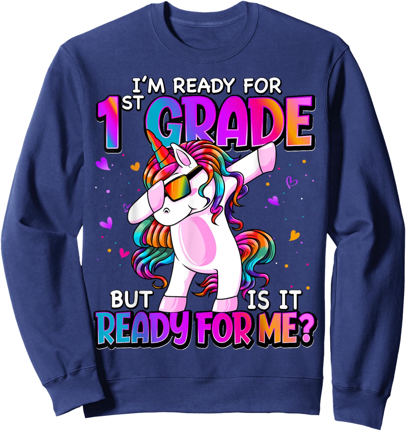 I'm Ready For 1st Grade Back To School 1st Grade Girls Sweatshirt - Sweatshirt | Navy