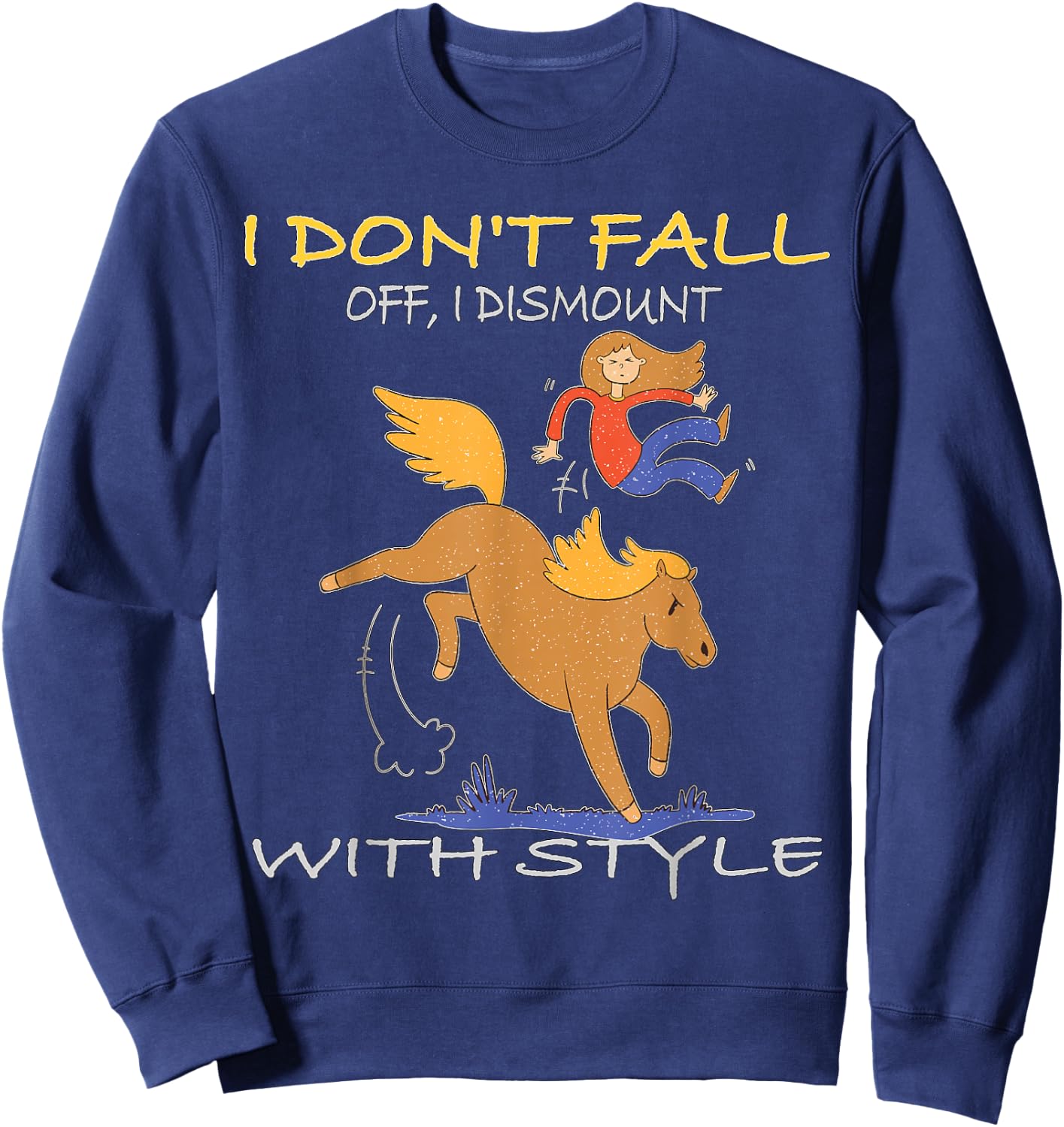 I don't fall off I dismount with Style Horse Equestrian Sweatshirt - Sweatshirt | Navy