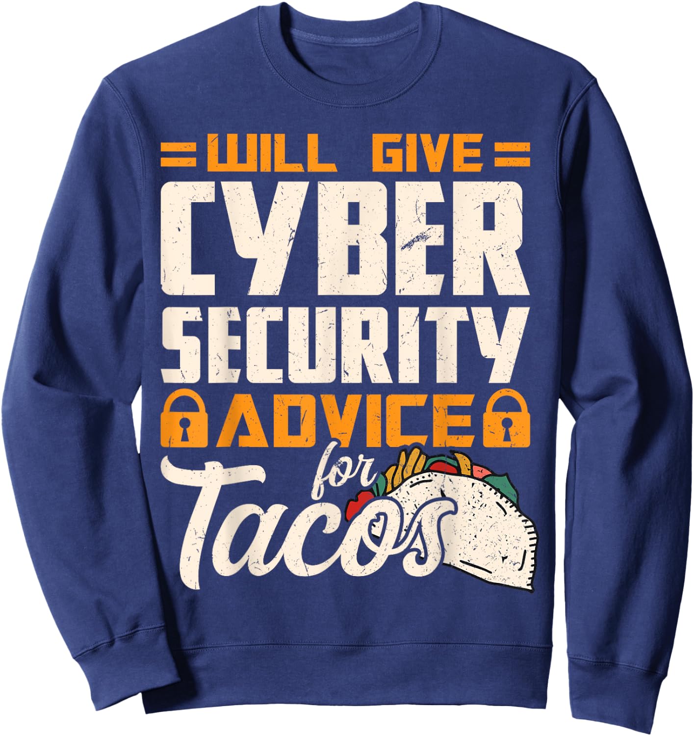 Will Give Cyber Security Advice for Tacos Sweatshirt - Sweatshirt | Navy