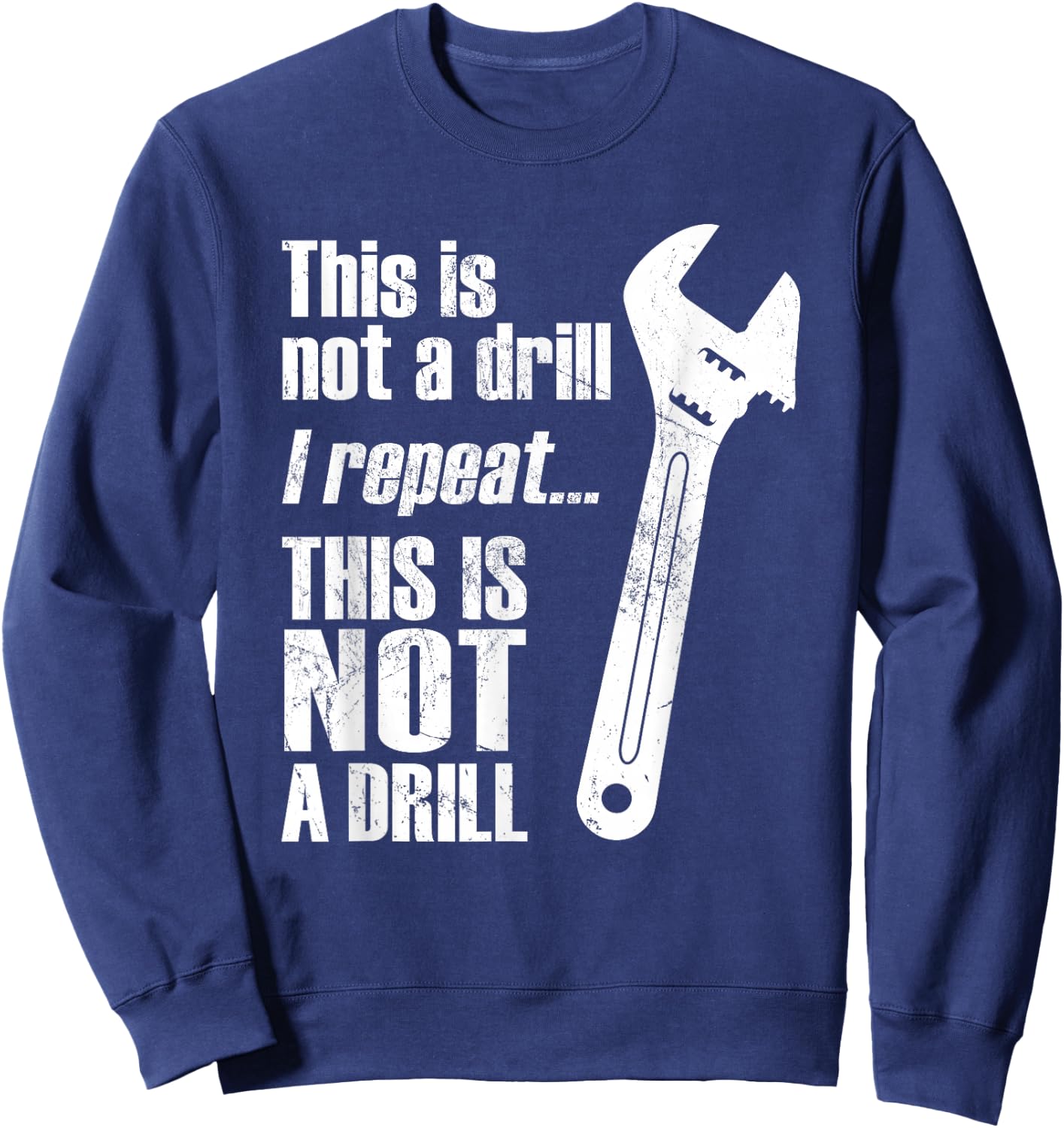 Funny This Is Not A Drill Handyman Wrench Sweatshirt - Sweatshirt | Navy